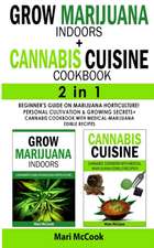 GROW MARIJUANA INDOORS+CANNABIS CUISINE COOKBOOK - 2 in 1