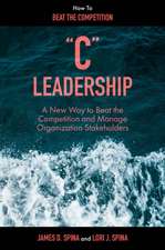 ′C′ Leadership – A New Way to Beat the Competition and Manage Organization Stakeholders