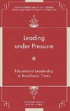 Leading under Pressure – Educational Leadership in Neoliberal Times