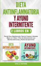 Dieta Antiinflamatoria y Ayuno Intermitente - 2 Libros En 1