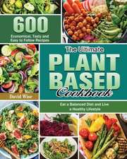 The Ultimate Plant Based Cookbook