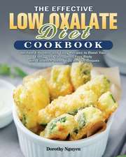 The Effective Low Oxalate Diet Cookbook