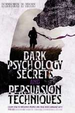 DARK PSYCHOLOGY SECRETS AND PERSUASION TECHNIQUES