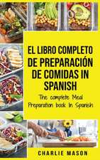 El Libro Completo De Preparación De Comidas In Spanish/ The Complete Meal Preparation book In Spanish (Spanish Edition)