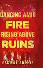 Dancing Amid Fire Rising Above Ruins