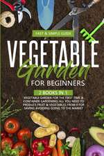 VEGETABLE GARDEN FOR BEGINNERS