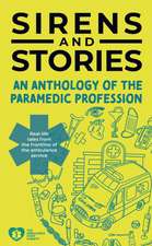 Sirens and Stories: An Anthology of the Paramedic Profession