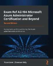 Exam Ref AZ-104 Microsoft Azure Administrator Certification and Beyond - Second Edition