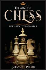 The ABC's of Chess for Absolute Beginners