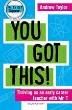 You Got This!: Thriving as an early career teacher with Mr T