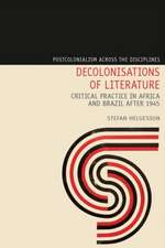 Decolonisations of Literature – Critical Practice in Africa and Brazil after 1945