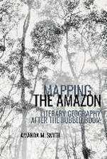 Mapping the Amazon – Literary Geography after the Rubber Boom