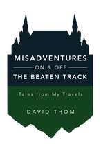 Misadventures On & Off the Beaten Track