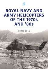 Royal Navy and Army Helicopters of the 1970s and '80s