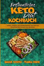 Rogers, M: Erstaunliches Keto-Diät-Kochbuch