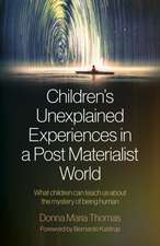 Children′s Unexplained Experiences in a Post Mat – What children can teach us about the mystery of being human