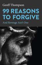 99 Reasons to Forgive – And Revenge Ain`t One