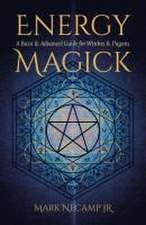 Energy Magick – A Basic & Advanced Guide for Witches & Pagans