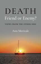 DEATH: Friend or Enemy – Views from the Other Side