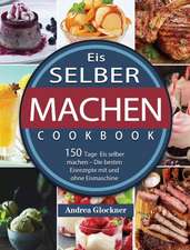 Glockner, A: Eis selber machen