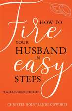 How to Fire Your Husband in Easy Steps - A Miraculous Divorce!