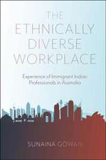 The Ethnically Diverse Workplace – Experience of Immigrant Indian Professionals in Australia