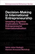 Decision–Making in International Entrepreneurship – Unveiling Cognitive Implications Towards Entrepreneurial Internationalisation