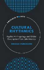 Cultural Rhythmics – Applied Anthropology and Global Development from Latin America