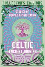 Celtic Ancient Origins: Stories Of People & Civilization