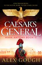 Caesar's General: An epic Roman adventure of civil war, love and loyalty