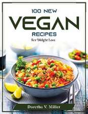 100 New Vegan Recipes: For Weight Loss