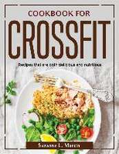 Cookbook for Crossfit: Recipes that are both delicious and nutritious