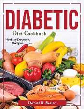 Diabetic Diet Cookbook: Healthy Desserts Recipes