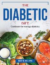 The Diabetic Diet: Cookbook for manage diabetes