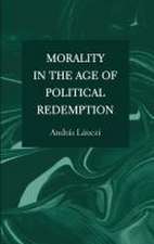 Morality in the Age of Political Redemption