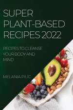 SUPER PLANT-BASED RECIPES 2022