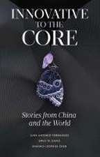 Innovative to the Core – Stories from China and the World