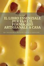 Il Libro Essenziale Per Fare Il Formaggio Artigianale a Casa