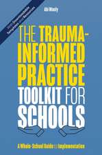 The Trauma-Informed Practice Toolkit for Schools