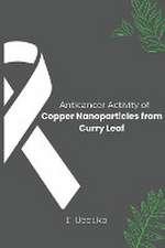 Anticancer Activity of Copper Nanoparticles from Curry Leaf