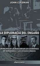 La diplomacia del engaño: un relato de la traición de los gobiernos de Inglaterra y los Estados Unidos