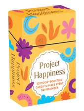 Project Happiness: 52 Mood-Boosting Cards and Booklet to Make Every Day Brighter
