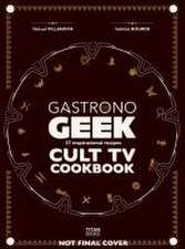 Gastronogeek Cult TV Cookbook