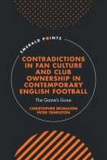 Contradictions in Fan Culture and Club Ownership in Contemporary English Football – The Game′s Gone