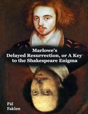 Marlowe's Delayed Resurrection, or A Key to the Shakespeare Enigma