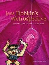 Jess Dobkin’s Wetrospective: Constellating performance archives