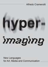Hyper-imaging: New Languages for Art, Media and Communication