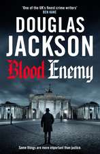 Blood Enemy: The utterly compelling Word War Two thriller
