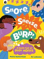 Snore, Sneeze, Burp