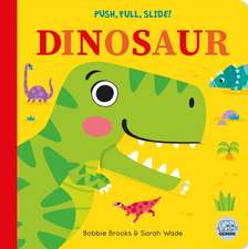 Brooks, B: Push, Pull, Slide! Dinosaur